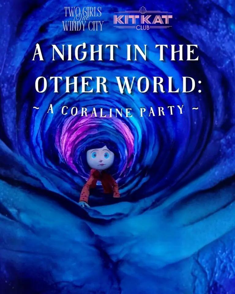 Two Girls One Windy City and Kit Kat Club present A Night in the Other World: A Coraline Party, with Coraline in a blue tunnel.